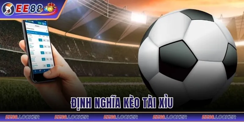 Định nghĩa kèo tài xỉu