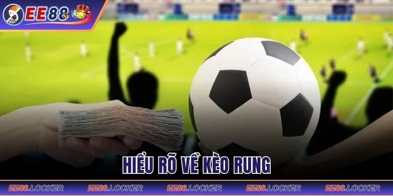 Hiểu rõ về kèo rung